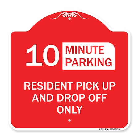 Minute Parking Resident Pick-Up And Drop-Off Only Choose Your Limit Minute Parking Aluminum Sign